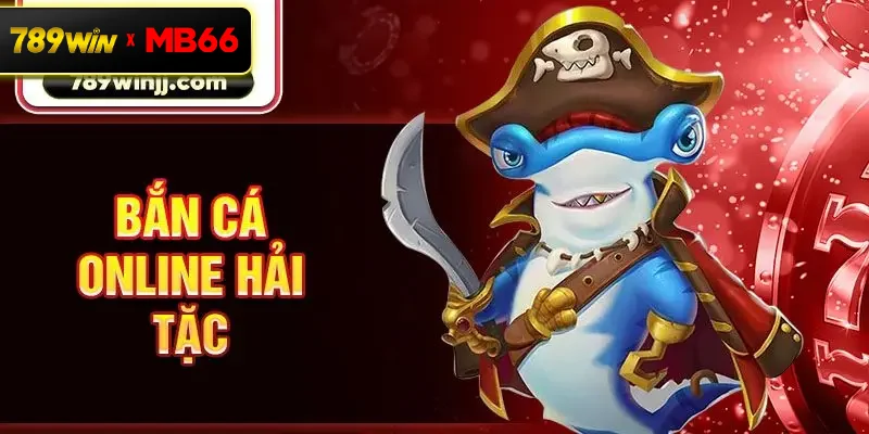Bắn cá online Hải tặc Bắn cá online Hải tặc