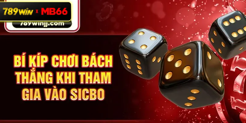 Bí kíp chơi bách thắng khi tham gia vào Sicbo