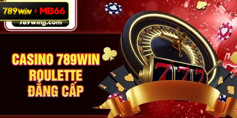 Casino 789Win Roulette đẳng cấp