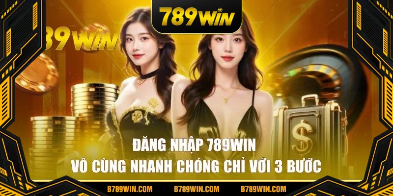 Quy trình đăng nhập 789WIN chỉ với 03 bước