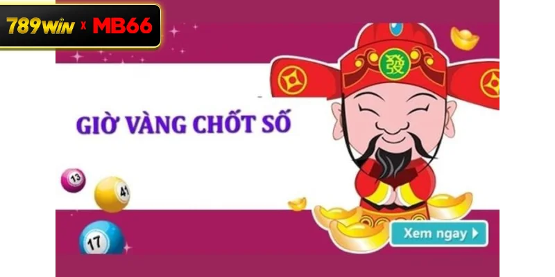Giờ vàng chốt số miền Bắc theo kinh nghiệm người chơi Giờ vàng chốt số miền Bắc theo kinh nghiệm người chơi
