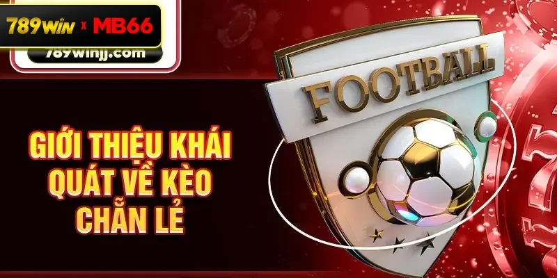 Giới thiệu khái quát về kèo chẵn lẻ
