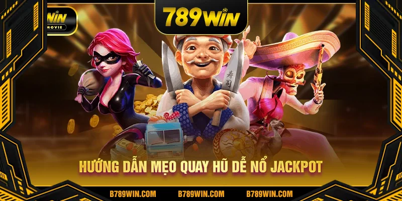 Hướng dẫn mẹo quay hũ dễ nổ jackpot Hướng dẫn mẹo quay hũ dễ nổ jackpot