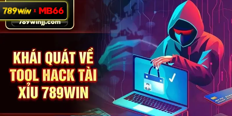 Khái quát về tool hack Tài Xỉu 789win Khái quát về tool hack Tài Xỉu 789win
