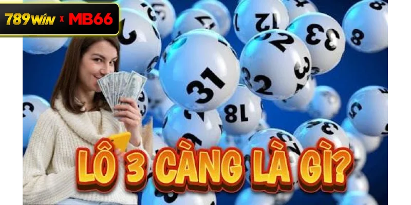Lô 3 Càng Là Gì? Cách Chơi Và Bí Quyết Trúng Thưởng Hiệu Quả Tại 789WIN Lô 3 Càng Là Gì? Cách Chơi Và Bí Quyết Trúng Thưởng Hiệu Quả Tại 789WIN