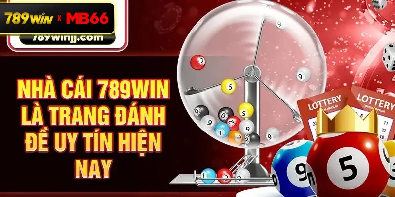 Nhà cái 789Win là trang đánh đề uy tín hiện nay Nhà cái 789Win là trang đánh đề uy tín hiện nay