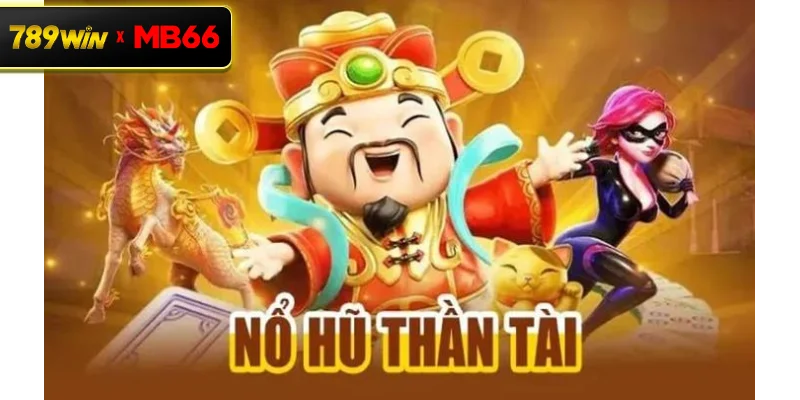 Game nổ hũ Thần Tài là gì? Tổng quan về jackpot Thần Tài tại casino trực tuyến Game nổ hũ Thần Tài là gì? Tổng quan về jackpot Thần Tài tại casino trực tuyến