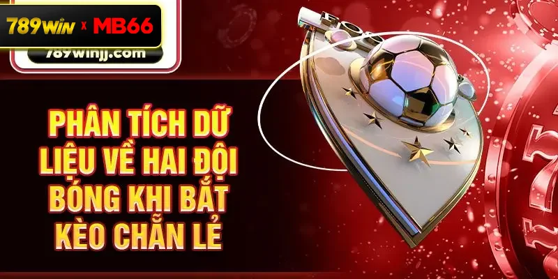 Phân tích dữ liệu về hai đội bóng khi bắt kèo chẵn lẻ