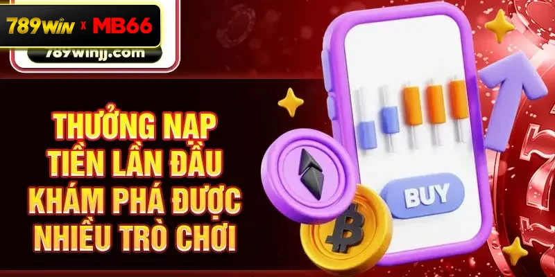 Thưởng nạp tiền lần đầu khám phá được nhiều trò chơi Thưởng nạp tiền lần đầu khám phá được nhiều trò chơi