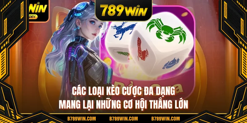 Các loại kèo cược đa dạng mang lại những cơ hội thắng lớn Các loại kèo cược đa dạng mang lại những cơ hội thắng lớn