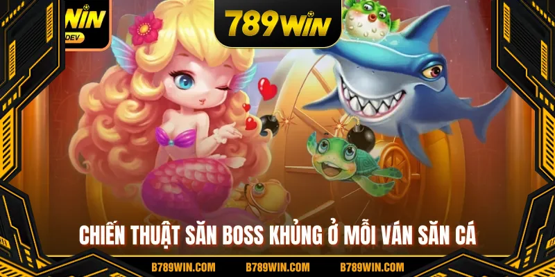 Chiến thuật săn boss khủng ở mỗi ván săn cá Chiến thuật săn boss khủng ở mỗi ván săn cá