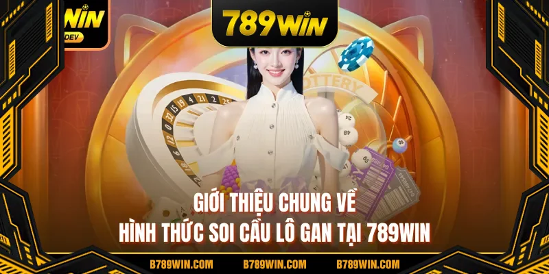 Giới thiệu chung về hình thức soi cầu lô gan tại 789WIN Giới thiệu chung về hình thức soi cầu lô gan tại 789WIN