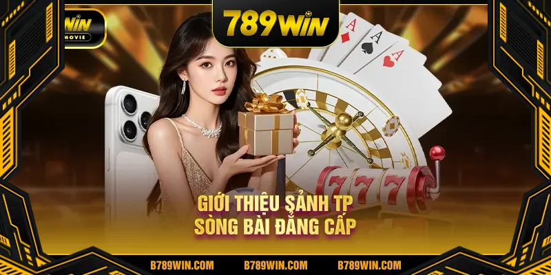 Giới thiệu sảnh TP sòng bài đẳng cấp