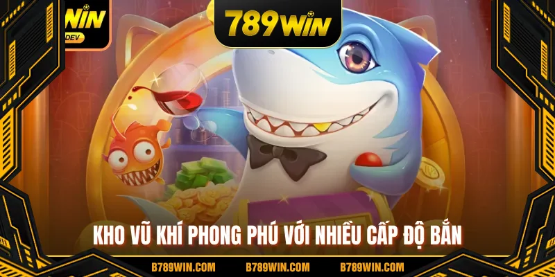 Kho vũ khí phong phú với nhiều cấp độ bắn Kho vũ khí phong phú với nhiều cấp độ bắn