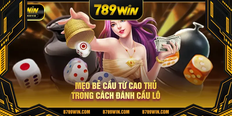 Mẹo bẻ cầu từ cao thủ trong cách đánh cầu lô