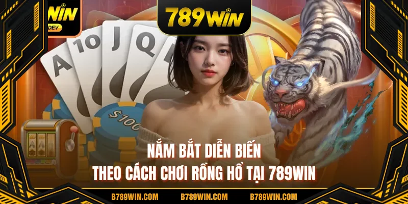 Nắm bắt diễn biến theo cách chơi Rồng Hổ tại 789WIN Nắm bắt diễn biến theo cách chơi Rồng Hổ tại 789WIN