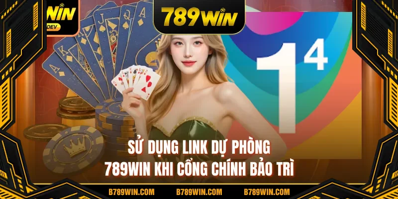 Sử dụng link dự phòng 789WIN khi cổng chính bảo trì Sử dụng link dự phòng 789WIN khi cổng chính bảo trì
