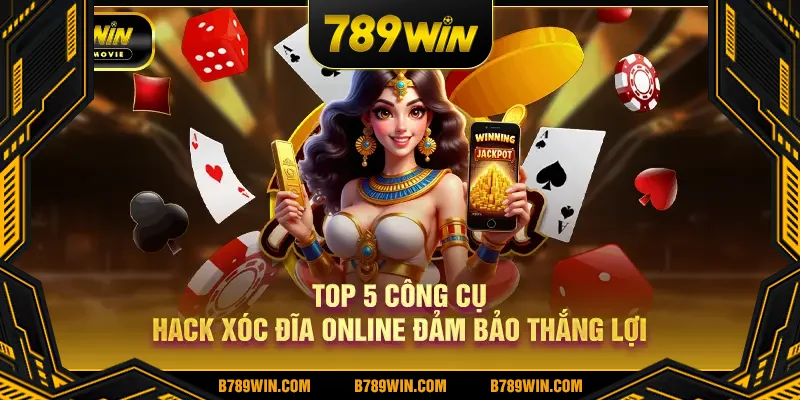 Top 5 công cụ hack xóc đĩa đảm bảo thắng lớn